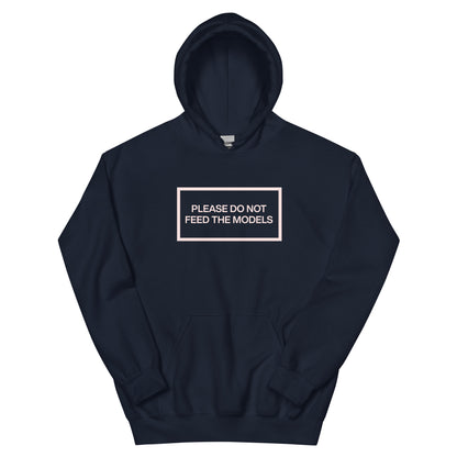 Don't feed the models Hoodie